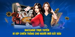 Baccarat Trực Tuyến: Bí Kíp Chiến Thắng Cho Người Mới Bắt Đầu