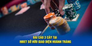 Bài cào 3 cây tại i9BET sở hữu giao diện hoành tráng