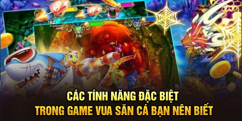 Các tính năng đặc biệt trong game Vua Săn Cá bạn nên biết