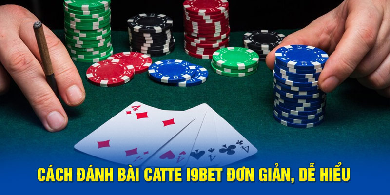 Cách đánh bài Catte i9BET đơn giản, dễ hiểu