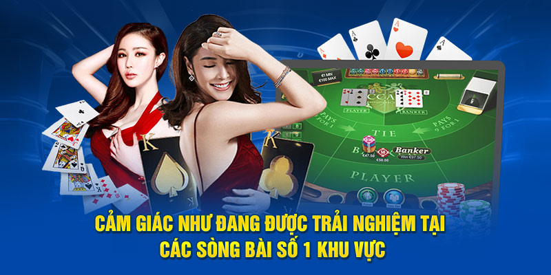 Cảm giác như đang được trải nghiệm tại các sòng bài số 1 khu vực