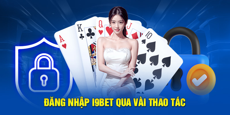 Đăng nhập i9BET qua vài thao tác