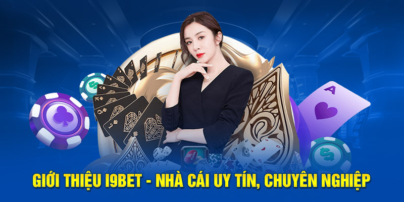 Giới thiệu i9BET - Nhà cái uy tín, chuyên nghiệp