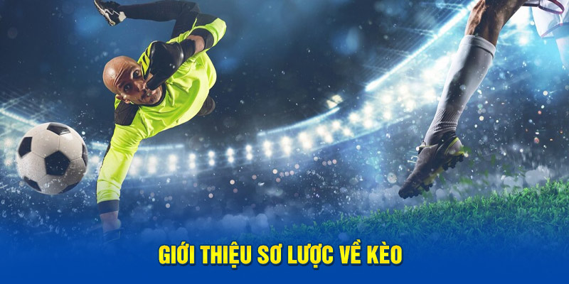 Giới thiệu sơ lược về kèo