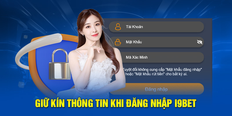 Giữ kín thông tin khi đăng nhập i9BET