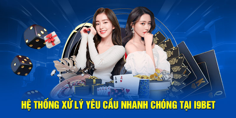 Hệ thống xử lý yêu cầu nhanh chóng tại i9BET