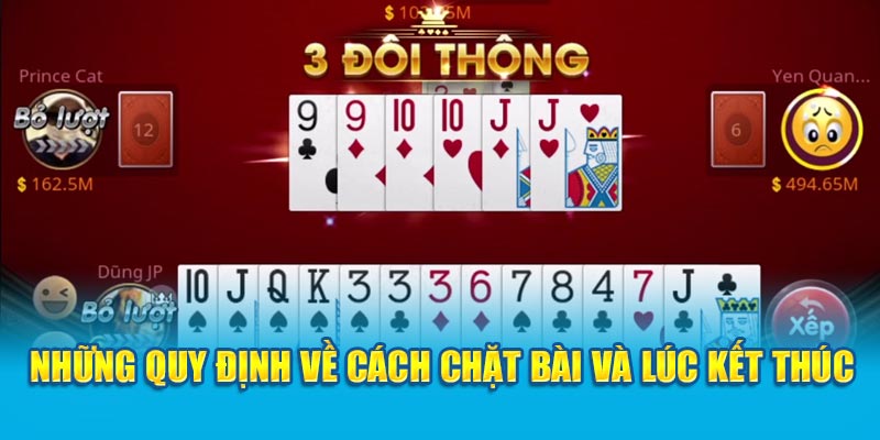 Những quy định về cách chặt bài và lúc kết thúc