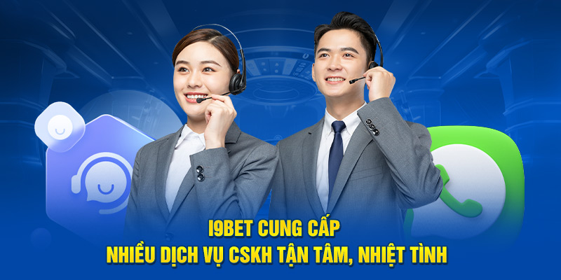 i9BET cung cấp nhiều dịch vụ CSKH tận tâm, nhiệt tình