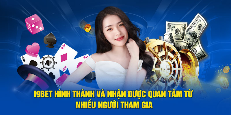 i9BET hình thành và nhận được quan tâm từ nhiều người tham gia