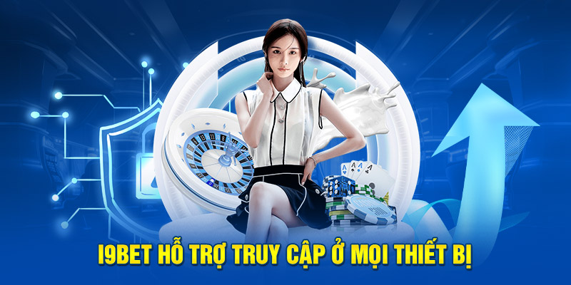 i9BET hỗ trợ truy cập ở mọi thiết bị