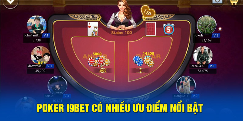 Poker i9BET có nhiều ưu điểm nổi bật