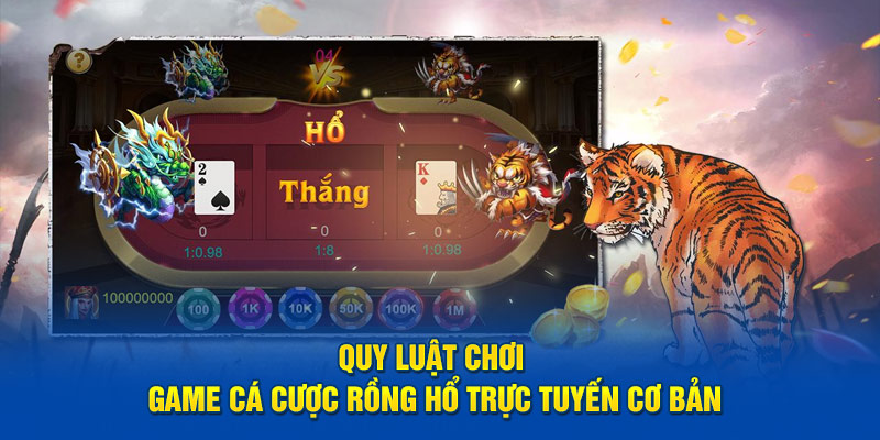 Quy luật chơi game cá cược rồng hổ trực tuyến cơ bản