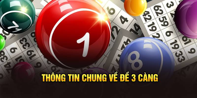 Thông tin chung về đề 3 càng