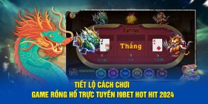 Tiết Lộ Cách Chơi Game Rồng Hổ Trực Tuyến I9bet Hot Hit 2024