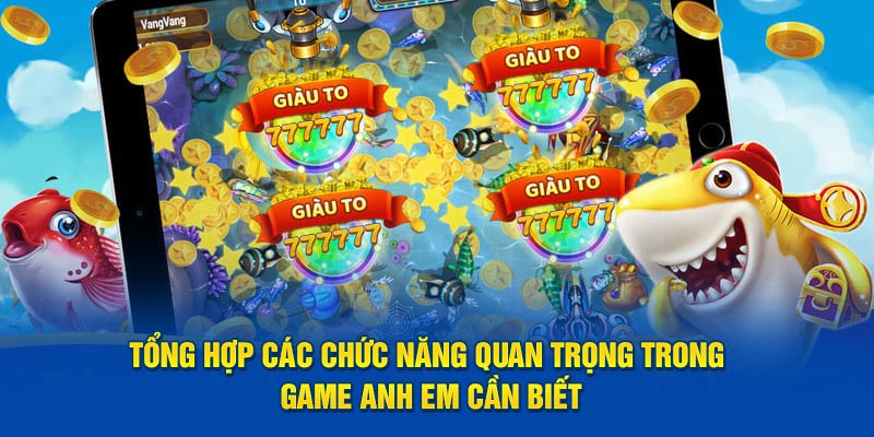 Tổng hợp các chức năng quan trọng trong game anh em cần biết